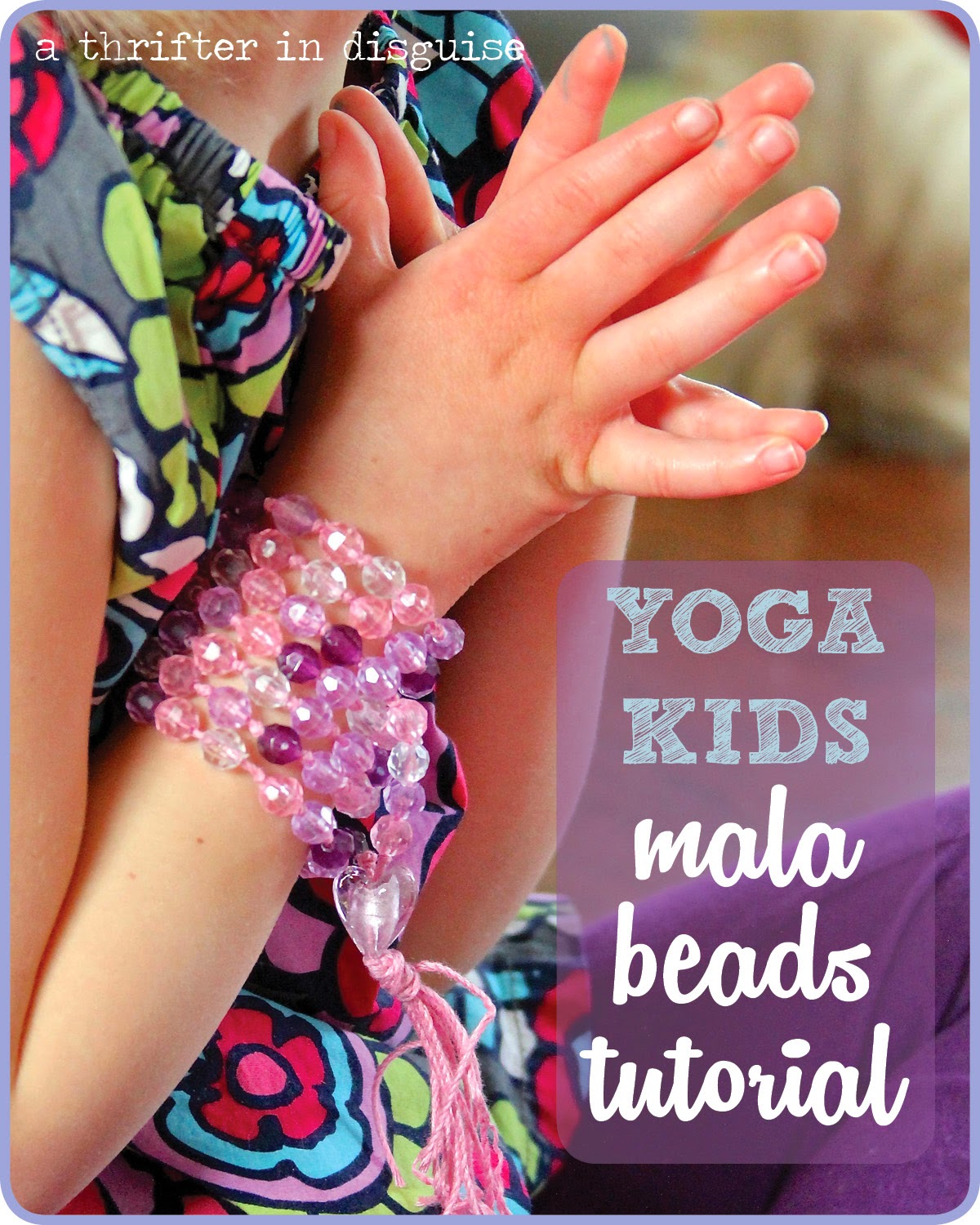 A Thrifter in Disguise: Yoga for Kids: Mala Beads Tutorial
